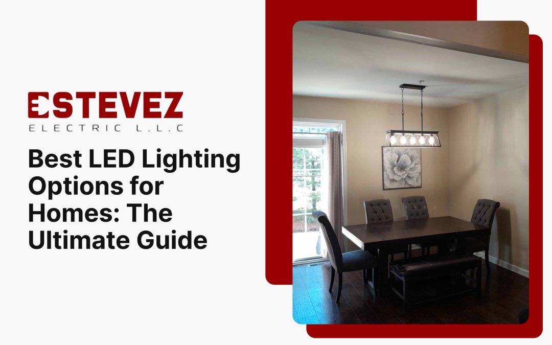 Best LED Lighting Options for Homes: The Ultimate Guide
