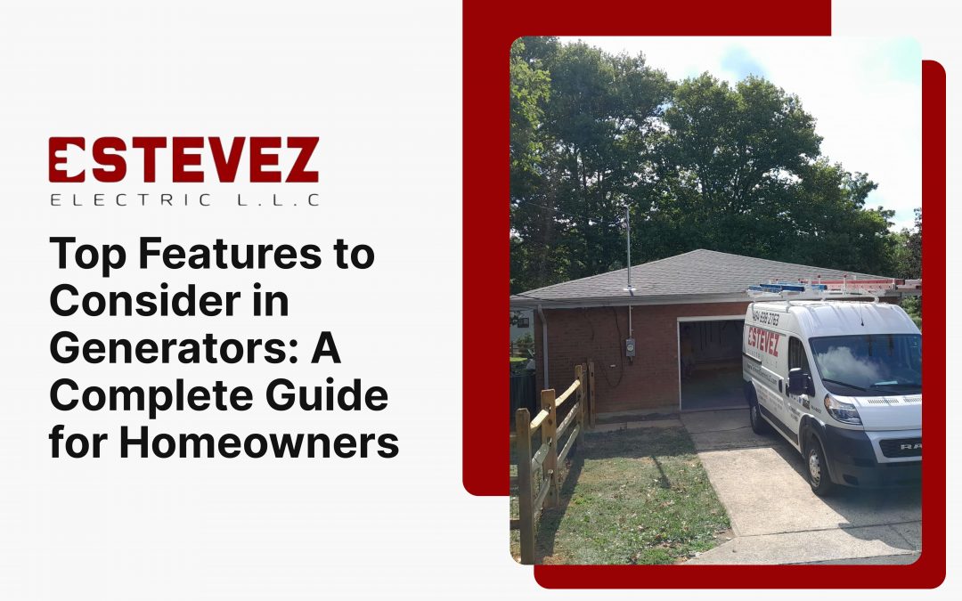 Top Features to Consider in Generators_ A Complete Guide for Homeowners